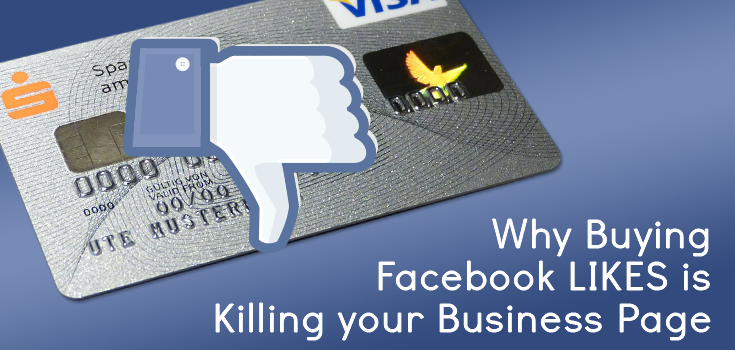 Why Buying Facebook LIKES is Killing your Business Page